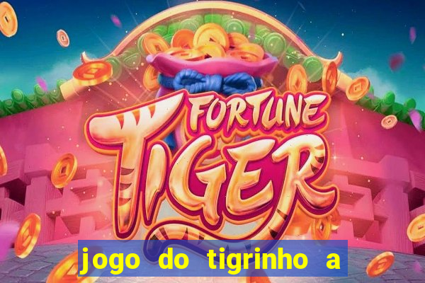 jogo do tigrinho a partir de r$ 5